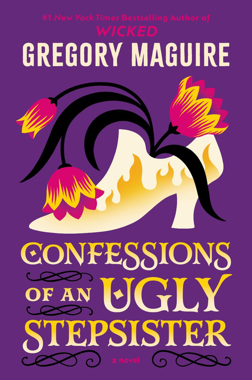 Confessions of an Ugly Stepsister (A Novel) - 9780063489653 by Gregory Maguire, 9780063489653