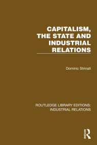 Capitalism, the State and Industrial Relations by Dominic Strinati, 9781032800516