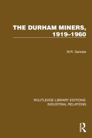 The Durham Miners, 1919-1960 by W.R. Garside, 9781032847153