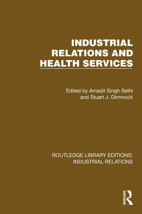 Industrial Relations and Health Services by Amarjit Singh Sethi, Stuart J. Dimmock, 9781032819563