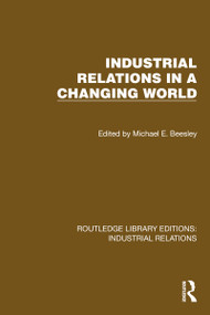 Industrial Relations in a Changing World by Michael E. Beesley, 9781032817309
