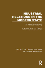 Industrial Relations in the Modern State (An Introductory Survey) by R. Keith Kelsall, T. Plaut, 9781032814216
