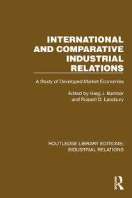 International and Comparative Industrial Relations (A Study of Developed Market Economies) by Greg J. Bamber, Russell D. Lansbury, 9781032848679