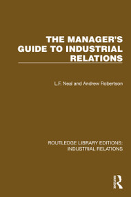 The Manager's Guide to Industrial Relations by L.F. Neal, Andrew Robertson, 9781032849096