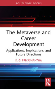 The Metaverse and Career Development (Applications, Implications, and Future Directions) by K. G. Priyashantha, 9781041151357