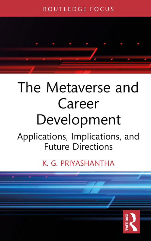 The Metaverse and Career Development (Applications, Implications, and Future Directions) by K. G. Priyashantha, 9781041151357