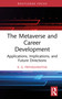 The Metaverse and Career Development (Applications, Implications, and Future Directions) by K. G. Priyashantha, 9781041151357