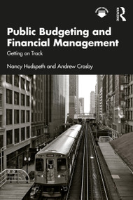 Public Budgeting and Financial Management (Getting on Track) by Nancy Hudspeth, Andrew Crosby, 9781032670577