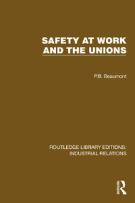 Safety at Work and the Unions by P.B. Beaumont, 9781032845562