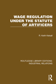 Wage Regulation under the Statute of Artificers by R. Keith Kelsall, 9781032814735