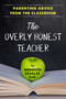 The Overly Honest Teacher (Parenting Advice from the Classroom) by Meredith Essalat, Sheryl Evans Davis, 9781951412050