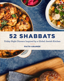 52 Shabbats (Friday Night Dinners Inspired by a Global Jewish Kitchen) by Faith Kramer, Clara Rice, 9781951412180