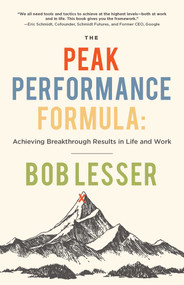 The Peak Performance Formula (Achieving Breakthrough Results in Life and Work) by Bob Lesser, 9781951412203