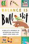 Balance Is Bullshit (A Realistic Approach to Integrating Healthier Habits into Your Life) by Alicia McKenzie, Regina Shklovsky, 9781951412302
