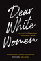 Dear White Women (Let's Get (Un)comfortable Talking about Racism) by Sara Blanchard, Misasha Suzuki Graham, Terri E. Givens, 9781951412319