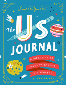 The Us Journal (A Parent-Child Journey of Love and Discovery) by Eileen Grimes, 9781951412388