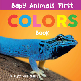 Baby Animals First Colors Book by Alexandra Claire, 9781951412487