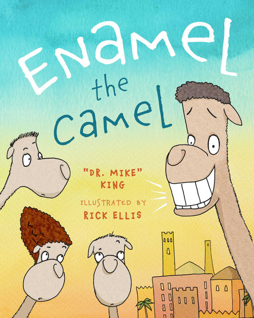 Enamel the Camel by Mike King, Rick Ellis, 9781951412500