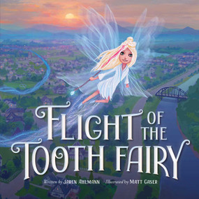 Flight of the Tooth Fairy by Jaren Ahlmann, Matt Gaser, 9781951412753