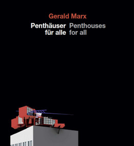 Gerald Marx, Penthäuser für alle / Penthouses For All by Gerald Marx, Annette Rosenstock, 9783869050348