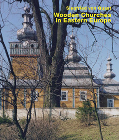 Wooden Churches in Eastern Europe by Siegfried von Quast, Rudolf Moser, 9783869050362