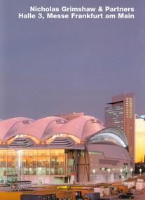Nicholas Grimshaw, Halle 3a, Messe Frankfurt (Opus 41) by Volker Fischer, 9783930698417