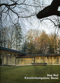 Sep Ruf, Kanzlerbungalow, Bonn (Opus 72) by Andreas Schatzke, Jaoquin Medina Warmburg, Paul Swiridoff, 9783932565724