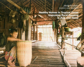 Healthy Homes in Tropical Zones (A Plea for Improving Rural Domestic Building in Asia and Africa) by Jakob Knudsen, Lorenz von Seidlein, 9783936681819