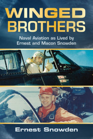 Winged Brothers (Naval Aviation as Lived by Ernest and Macon Snowden) - 9798892410168 by Ernest M Snowden, 9798892410168