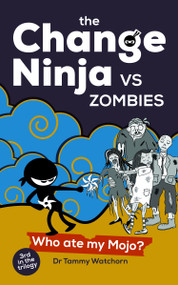 The Change Ninja vs Zombies (Who ate my Mojo?) - 9781788609326 by Dr. Tammy Watchorn, 9781788609326