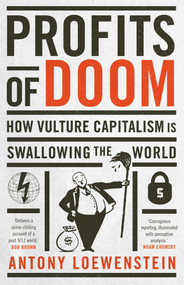 Profits of Doom (How vulture capitalism is swallowing the world: Updated Edition) by Antony Loewenstein, 9780522866827