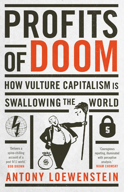 Profits of Doom (How vulture capitalism is swallowing the world: Updated Edition) by Antony Loewenstein, 9780522866827