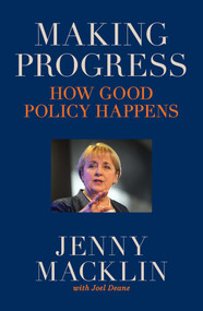 Making Progress (How good policy happens) by Jenny Macklin, Joel Deane, 9780522866872