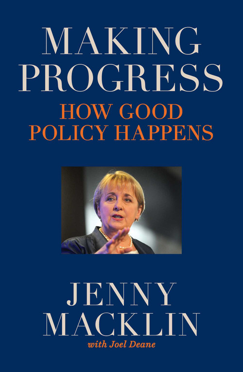Making Progress (How good policy happens) by Jenny Macklin, Joel Deane, 9780522866872