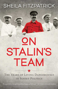On Stalin's Team (The Years of Living Dangerously in Soviet Politics) by Sheila Fitzpatrick, 9780522868913