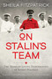 On Stalin's Team (The Years of Living Dangerously in Soviet Politics) by Sheila Fitzpatrick, 9780522868913