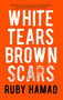 White Tears/Brown Scars by Ruby Hamad, 9780522875584