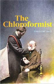 Chloroformist by Christine Ball, 9780522877748