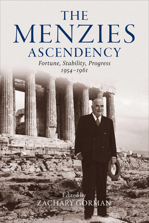 Menzies Ascendency (Fortune, Stability, Progress 1954-1961) by Zachary Gorman, 9780522881066