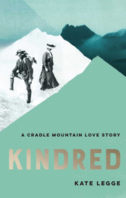 Kindred (A Cradle Mountain Love Story) - 9780522881141 by Kate Legge, 9780522881141