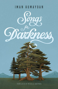 Songs for Darkness by Iman Humaydan, Michelle Hartman, 9781623715625