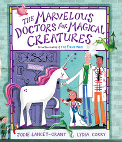The Marvelous Doctors for Magical Creatures by Jodie Lancet-Grant, Lydia Corry, 9781623715656