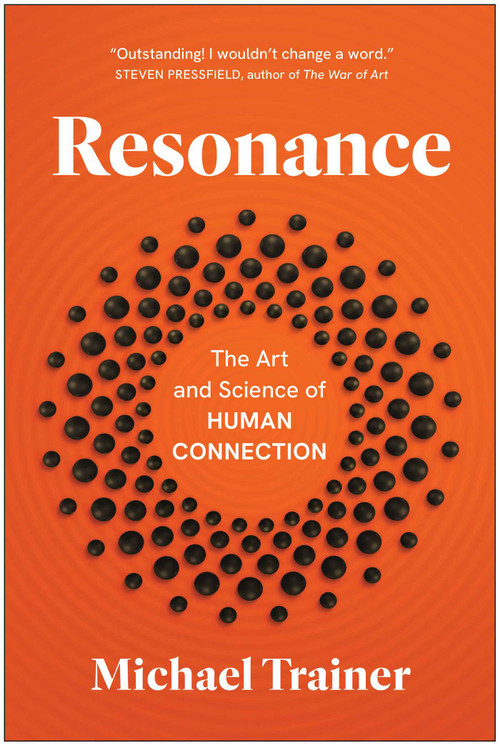 Resonance (The Art and Science of Human Connection) by Michael Trainer, 9781637747957