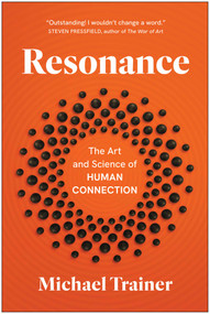 Resonance (The Art and Science of Human Connection) by Michael Trainer, 9781637747957