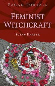 Pagan Portals: Feminist Witchcraft by Susan Harper, 9781785359064