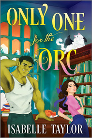 Only One for the Orc (A Cozy Fantasy Romance) by Isabelle Taylor, 9781335001726