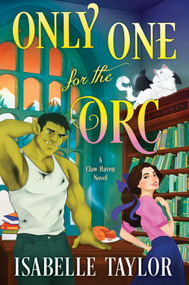 Only One for the Orc (A Cozy Fantasy Romance) by Isabelle Taylor, 9781335001726