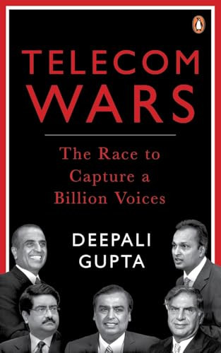 Telecom Wars (The Race to Capture a Billion Voices) by Deepali Gupta, 9780143467595