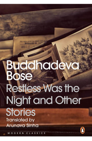 Restless Was the Night and Other Stories by Buddhadeva Bose, Arunava Sinha, 9780143469872