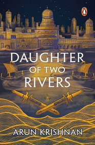 Daughter of Two Rivers by Arun Krishnan, 9780143472957